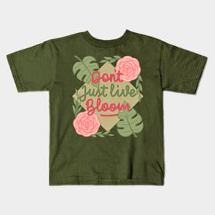 don't just live bloom! Kids T-Shirt